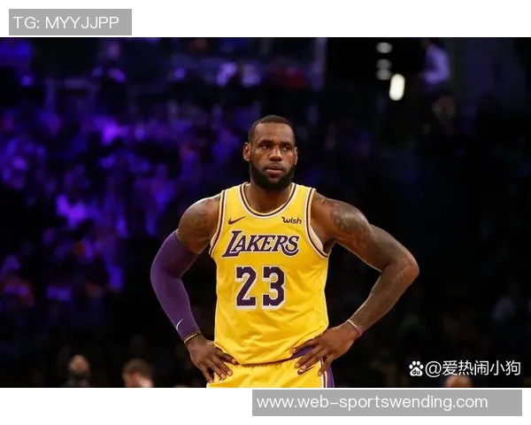 湖人队化学反应显著提升实力詹姆斯复出后将更具威胁